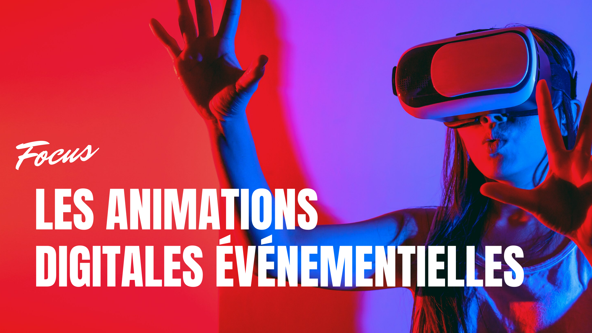 FOCUS SUR LES ANIMATIONS DIGITALES EVENEMENTIELLES